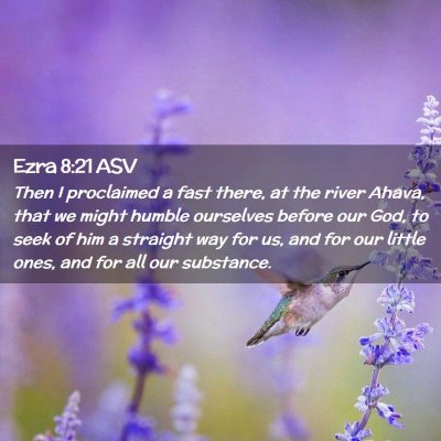 Picture 02 - Ezra 8:21 ASV - Then I proclaimed a fast there, at the river - Bible Verse Picture
