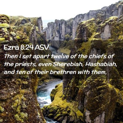 Picture 02 - Ezra 8:24 ASV - Then I set apart twelve of the chiefs of the - Bible Verse Picture