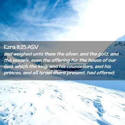 Picture 02 - Ezra 8:25 ASV - and weighed unto them the silver, and the gold, - Bible Verse Picture
