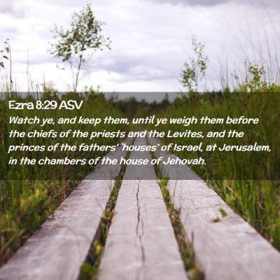 Picture 02 - Ezra 8:29 ASV - Watch ye, and keep them, until ye weigh them - Bible Verse Picture
