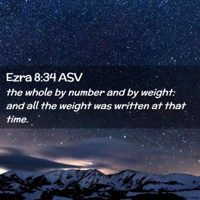 Picture 02 - Ezra 8:34 ASV - the whole by number and by weight: and all the - Bible Verse Picture