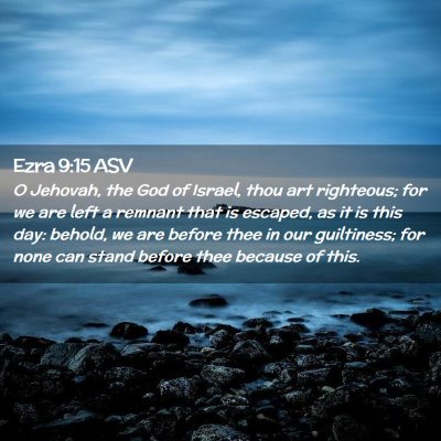 Picture 02 - Ezra 9:15 ASV - O Jehovah, the God of Israel, thou art righteous; - Bible Verse Picture