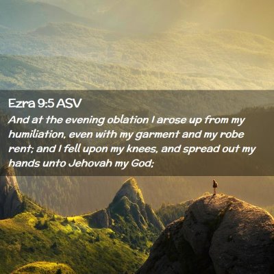 Picture 02 - Ezra 9:5 ASV - And at the evening oblation I arose up from my - Bible Verse Picture