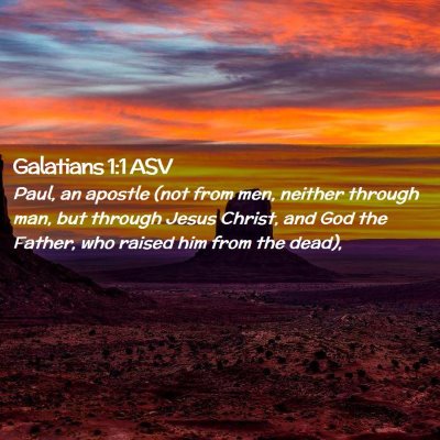 Picture 02 - Galatians 1:1 ASV - Paul, an apostle (not from men, neither through - Bible Verse Picture