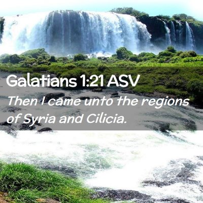 Picture 02 - Galatians 1:21 ASV - Then I came unto the regions of Syria and - Bible Verse Picture