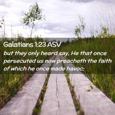 Picture 02 - Galatians 1:23 ASV - but they only heard say, He that once persecuted - Bible Verse Picture