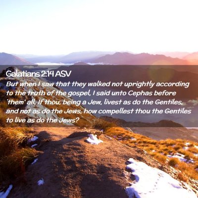 Picture 02 - Galatians 2:14 ASV - But when I saw that they walked not uprightly - Bible Verse Picture