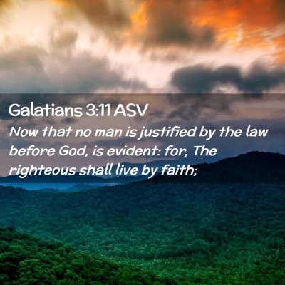 Picture 02 - Galatians 3:11 ASV - Now that no man is justified by the law before - Bible Verse Picture