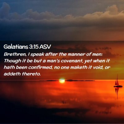 Picture 02 - Galatians 3:15 ASV - Brethren, I speak after the manner of men: Though - Bible Verse Picture