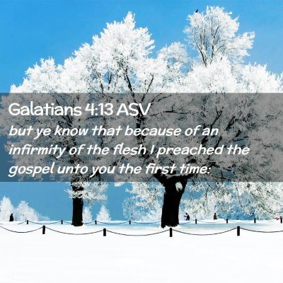 Picture 02 - Galatians 4:13 ASV - but ye know that because of an infirmity of the - Bible Verse Picture