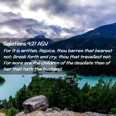 Picture 02 - Galatians 4:27 ASV - For it is written, Rejoice, thou barren that - Bible Verse Picture