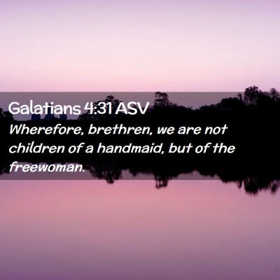 Picture 02 - Galatians 4:31 ASV - Wherefore, brethren, we are not children of a - Bible Verse Picture