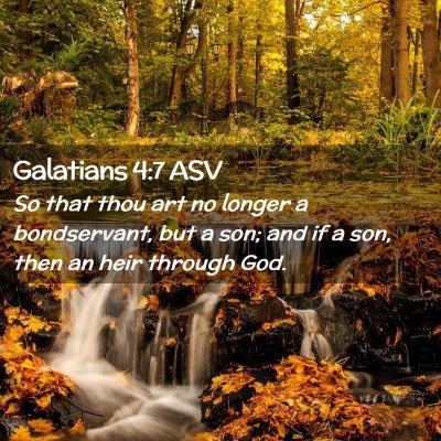 Picture 02 - Galatians 4:7 ASV - So that thou art no longer a bondservant, but a - Bible Verse Picture