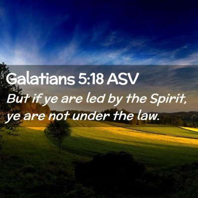 Picture 02 - Galatians 5:18 ASV - But if ye are led by the Spirit, ye are not under - Bible Verse Picture