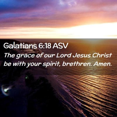 Picture 02 - Galatians 6:18 ASV - The grace of our Lord Jesus Christ be with your - Bible Verse Picture
