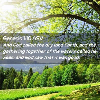 Picture 02 - Genesis 1:10 ASV - And God called the dry land Earth; and the - Bible Verse Picture