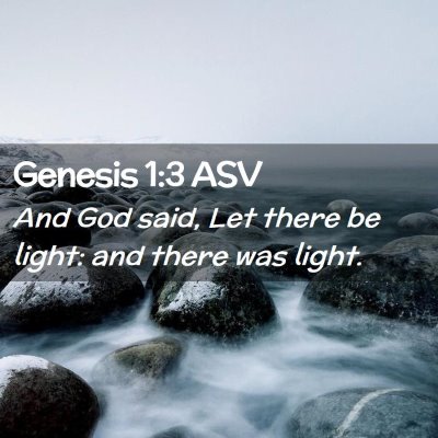 Picture 02 - Genesis 1:3 ASV - And God said, Let there be light: and there was - Bible Verse Picture