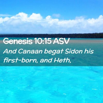 Picture 02 - Genesis 10:15 ASV - And Canaan begat Sidon his first-born, and - Bible Verse Picture