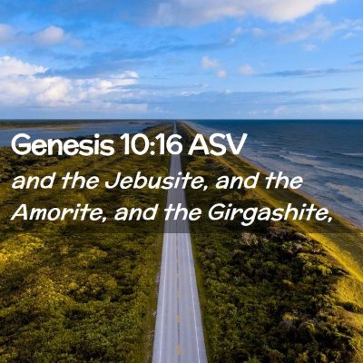 Picture 02 - Genesis 10:16 ASV - and the Jebusite, and the Amorite, and the - Bible Verse Picture