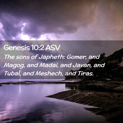Picture 02 - Genesis 10:2 ASV - The sons of Japheth: Gomer, and Magog, and Madai, - Bible Verse Picture