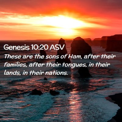 Picture 02 - Genesis 10:20 ASV - These are the sons of Ham, after their families, - Bible Verse Picture