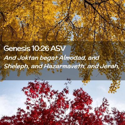 Picture 02 - Genesis 10:26 ASV - And Joktan begat Almodad, and Sheleph, and - Bible Verse Picture