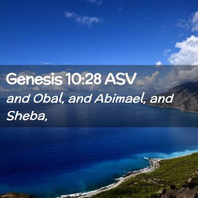 Picture 02 - Genesis 10:28 ASV - and Obal, and Abimael, and - Bible Verse Picture