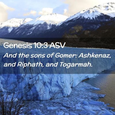 Picture 02 - Genesis 10:3 ASV - And the sons of Gomer: Ashkenaz, and Riphath, and - Bible Verse Picture