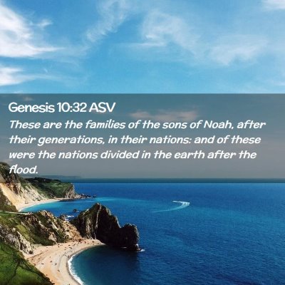 Picture 02 - Genesis 10:32 ASV - These are the families of the sons of Noah, after - Bible Verse Picture
