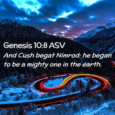 Picture 02 - Genesis 10:8 ASV - And Cush begat Nimrod: he began to be a mighty - Bible Verse Picture