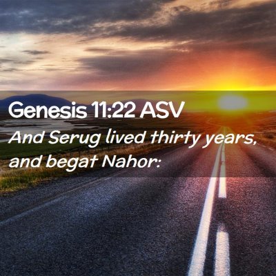 Picture 02 - Genesis 11:22 ASV - And Serug lived thirty years, and begat - Bible Verse Picture