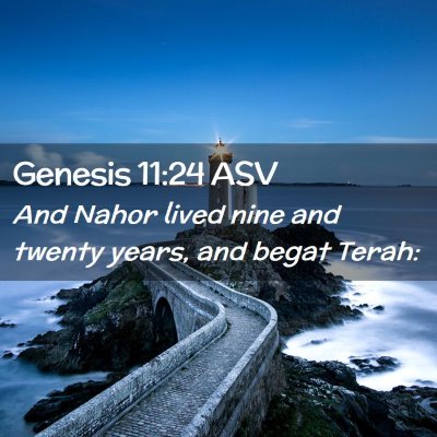 Picture 02 - Genesis 11:24 ASV - And Nahor lived nine and twenty years, and begat - Bible Verse Picture