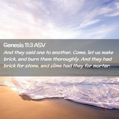 Picture 02 - Genesis 11:3 ASV - And they said one to another, Come, let us make - Bible Verse Picture