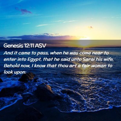 Picture 02 - Genesis 12:11 ASV - And it came to pass, when he was come near to - Bible Verse Picture