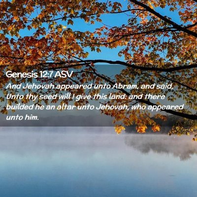 Picture 02 - Genesis 12:7 ASV - And Jehovah appeared unto Abram, and said, Unto - Bible Verse Picture