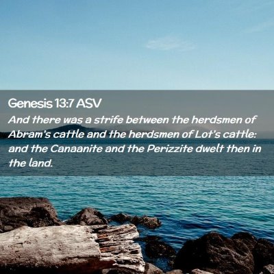 Picture 02 - Genesis 13:7 ASV - And there was a strife between the herdsmen of - Bible Verse Picture