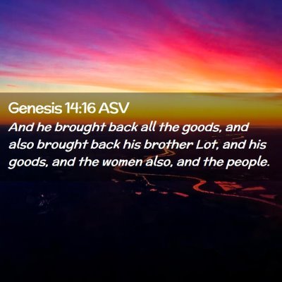 Picture 02 - Genesis 14:16 ASV - And he brought back all the goods, and also - Bible Verse Picture