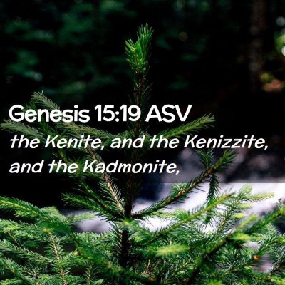 Picture 02 - Genesis 15:19 ASV - the Kenite, and the Kenizzite, and the - Bible Verse Picture