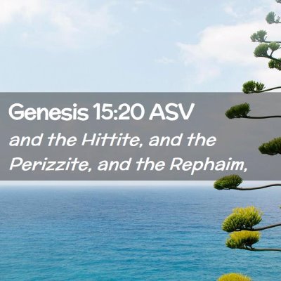 Picture 02 - Genesis 15:20 ASV - and the Hittite, and the Perizzite, and the - Bible Verse Picture