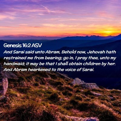 Picture 02 - Genesis 16:2 ASV - And Sarai said unto Abram, Behold now, Jehovah - Bible Verse Picture