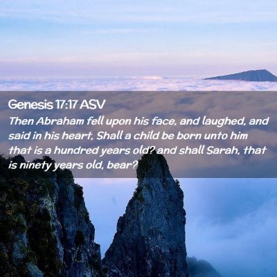 Picture 02 - Genesis 17:17 ASV - Then Abraham fell upon his face, and laughed, and - Bible Verse Picture