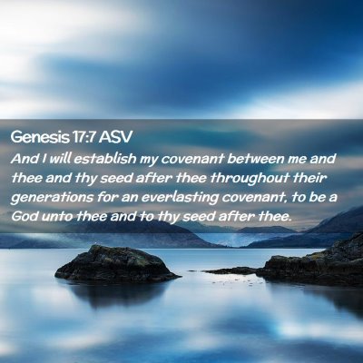 Picture 02 - Genesis 17:7 ASV - And I will establish my covenant between me and - Bible Verse Picture