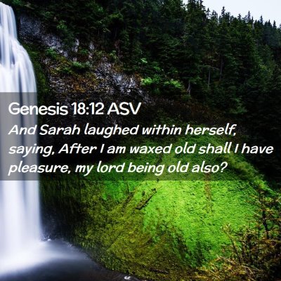 Picture 02 - Genesis 18:12 ASV - And Sarah laughed within herself, saying, After I - Bible Verse Picture