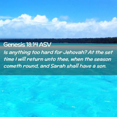 Picture 02 - Genesis 18:14 ASV - Is anything too hard for Jehovah? At the set time - Bible Verse Picture