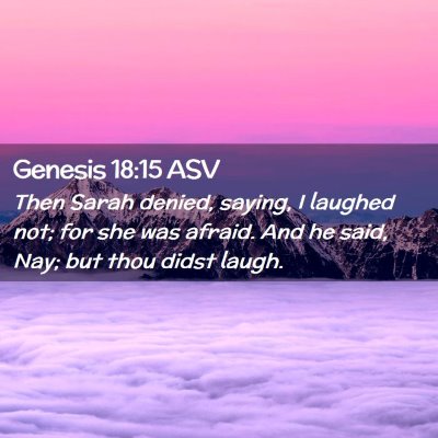 Picture 02 - Genesis 18:15 ASV - Then Sarah denied, saying, I laughed not; for she - Bible Verse Picture