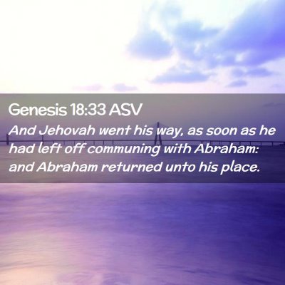 Picture 02 - Genesis 18:33 ASV - And Jehovah went his way, as soon as he had left - Bible Verse Picture