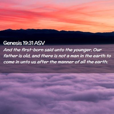 Picture 02 - Genesis 19:31 ASV - And the first-born said unto the younger, Our - Bible Verse Picture