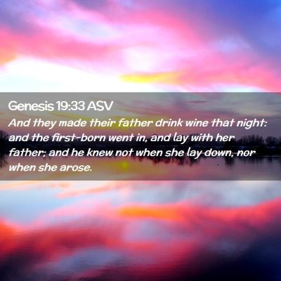 Picture 02 - Genesis 19:33 ASV - And they made their father drink wine that night: - Bible Verse Picture