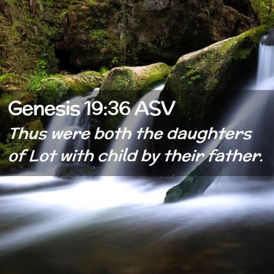 Picture 02 - Genesis 19:36 ASV - Thus were both the daughters of Lot with child by - Bible Verse Picture