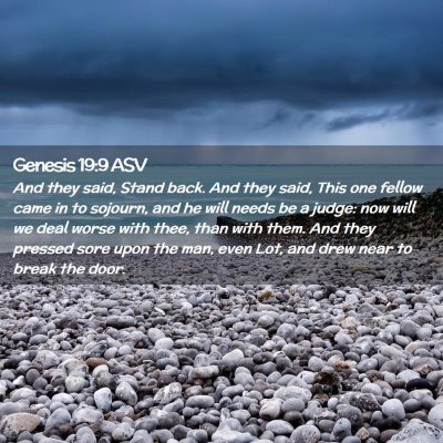 Picture 02 - Genesis 19:9 ASV - And they said, Stand back. And they said, This - Bible Verse Picture